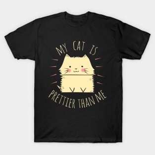 My cat is prettier than me T-Shirt